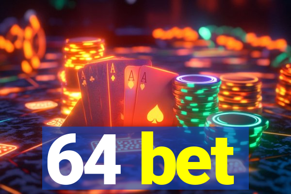 64 bet